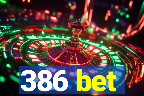 386 bet